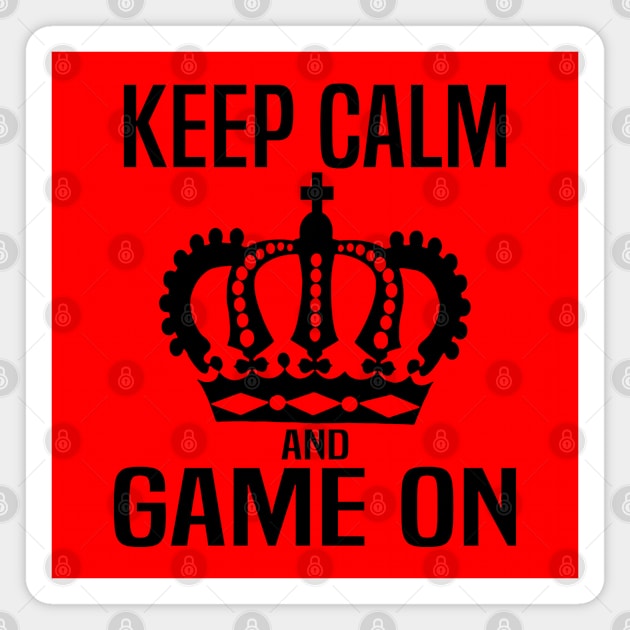 Keep Calm and Game On. Gaming meme Magnet by WolfGang mmxx